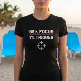 99% focus, 1% trigger - dámské tričko pro střelce