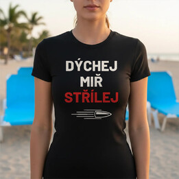Dýchej, miř, střílej - dámské tričko pro střelce