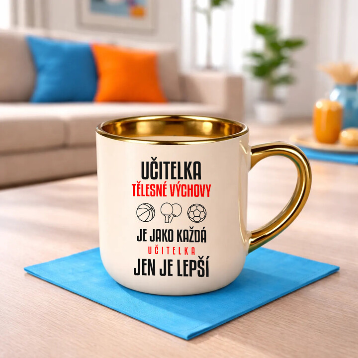 Učitelka tělesné výchovy je jako každá učitelka, jen je lepší - elegantní hrnek na dárek