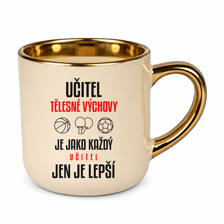 Učitel tělesné výchovy je jako každý učitel, jen je lepší - elegantní hrnek na dárek
