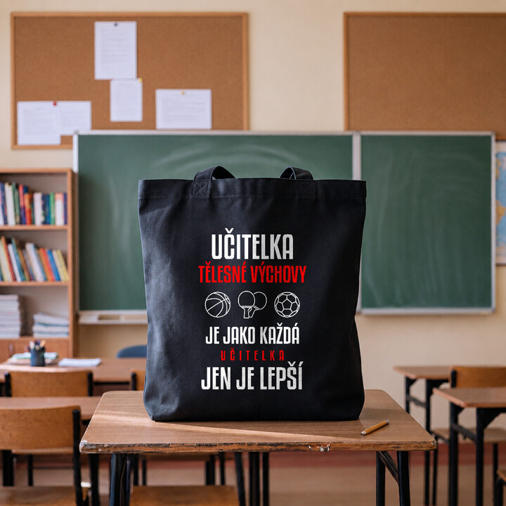Učitelka tělesné výchovy je jako každá učitelka, jen je lepší - taška s potiskem
