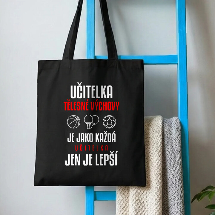 Učitelka tělesné výchovy je jako každá učitelka, jen je lepší - taška s potiskem