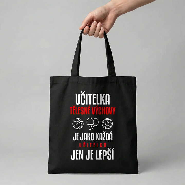 Učitelka tělesné výchovy je jako každá učitelka, jen je lepší - taška s potiskem