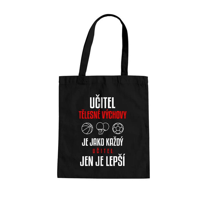 Učitel tělesné výchovy je jako každý učitel, jen je lepší - taška s potiskem