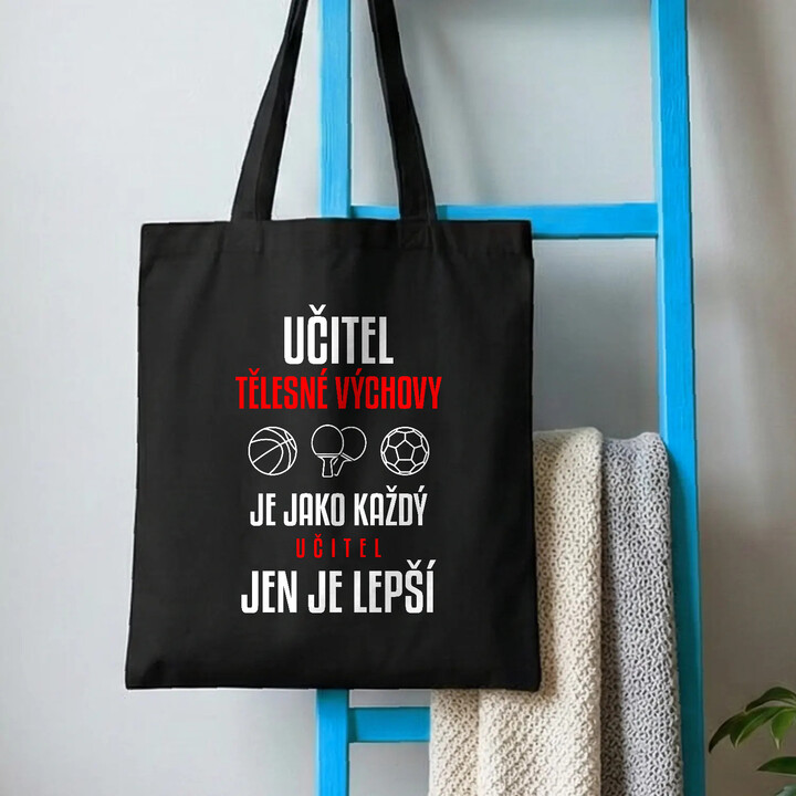 Učitel tělesné výchovy je jako každý učitel, jen je lepší - taška s potiskem