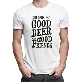 Drink good beer -  pánské tričko s potiskem