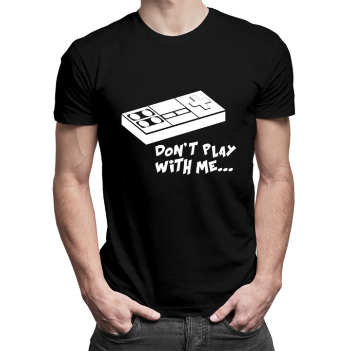 Don't play with me! - pánské tričko s potiskem