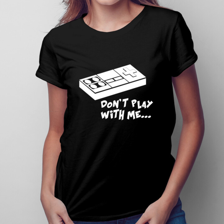 Don't play with me! - pánské tričko s potiskem