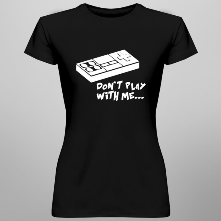 Don't play with me! - pánské tričko s potiskem