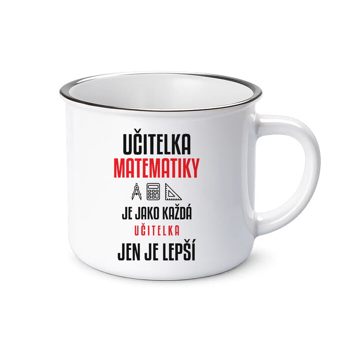 Učitelka matematiky je jako každá učitelka, jen je lepší - smaltovaný hrnek s potiskem