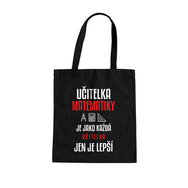 Učitelka matematiky je jako každá učitelka, jen je lepší - taška s potiskem