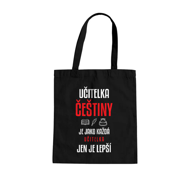Učitelka češtiny je jako každá učitelka, jen je lepší - taška s potiskem