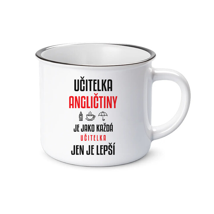 Učitelka angličtiny je jako každá učitelka, jen je lepší - smaltovaný hrnek s potiskem