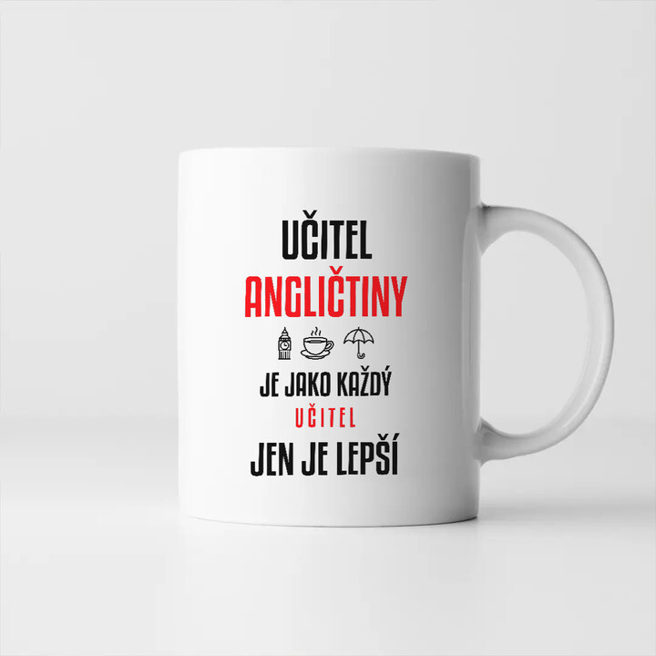 Učitel angličtiny je jako každý učitel, jen je lepší - hrnek s potiskem