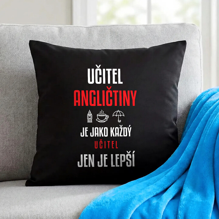Učitel angličtiny je jako každý učitel, jen je lepší - černý polštář s potiskem