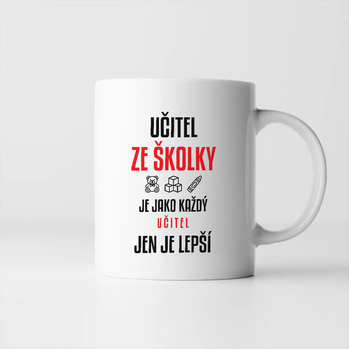 Učitel ze školky je jako každý učitel, jen je lepší - hrnek s potiskem