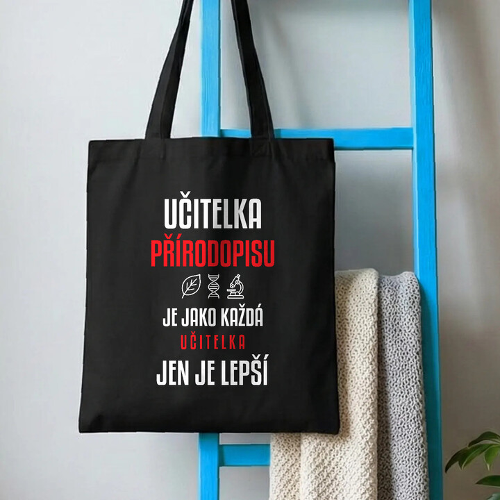 Učitelka přírodopisu je jako každá učitelka, jen je lepší - taška s potiskem