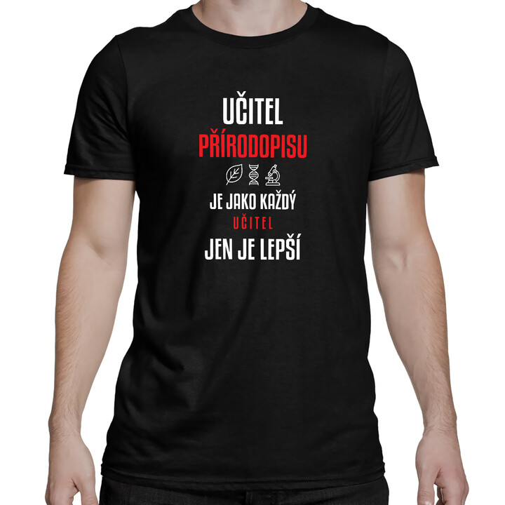 Učitel přírodopisu je jako každý učitel, jen je lepší - pánské tričko s potiskem
