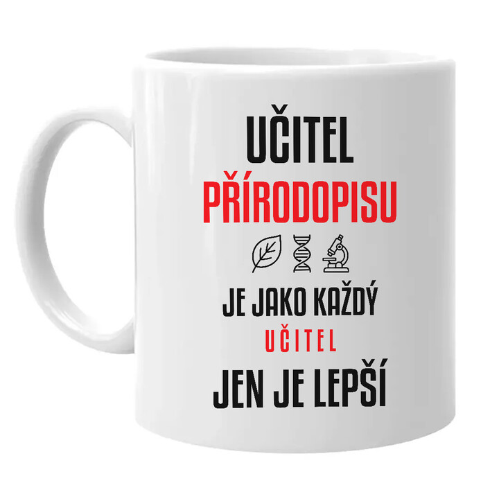 Učitel přírodopisu je jako každý učitel, jen je lepší - hrnek s potiskem