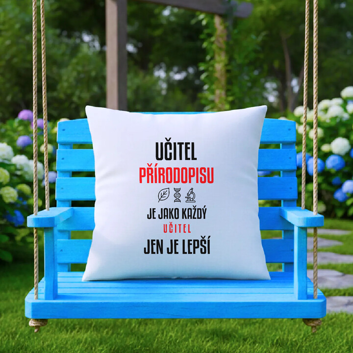 Učitel přírodopisu je jako každý učitel, jen je lepší - polštář s potiskem