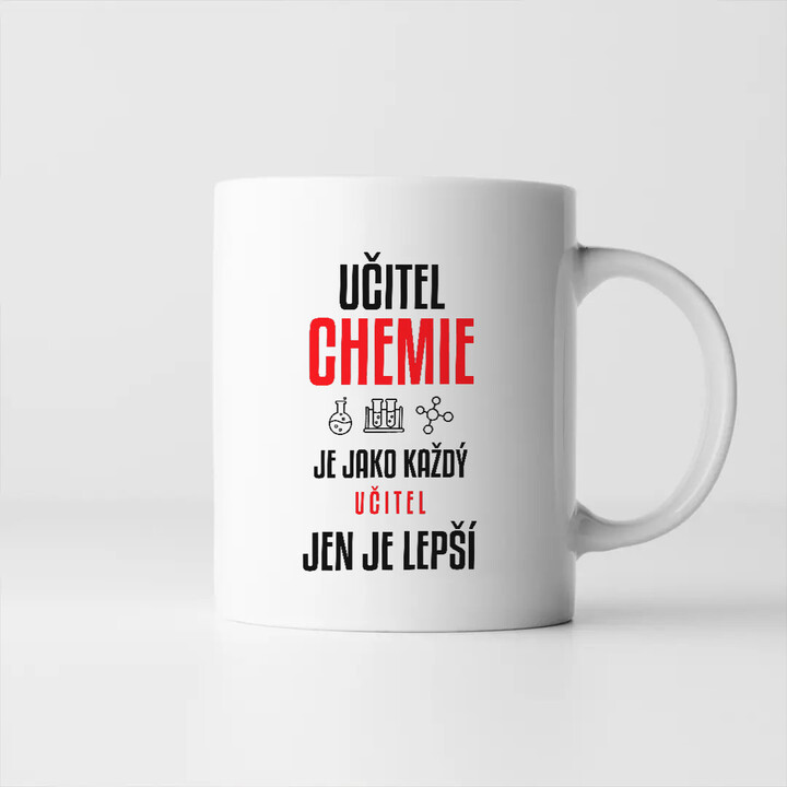 Učitel chemie je jako každý učitel, jen je lepší - hrnek s potiskem