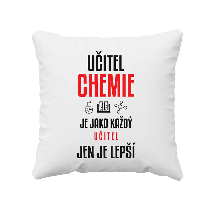 Učitel chemie je jako každý učitel, jen je lepší - polštář s potiskem