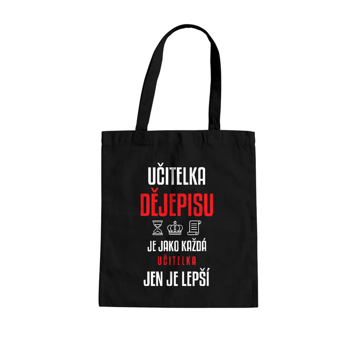 Učitelka dějepisu je jako každá učitelka, jen je lepší - taška s potiskem