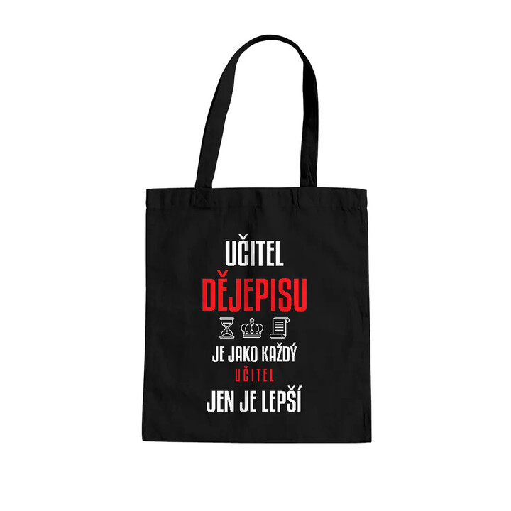 Učitel dějepisu je jako každý učitel, jen je lepší - taška s potiskem
