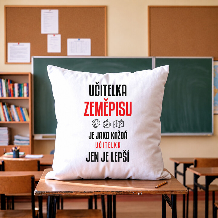 Učitelka zeměpisu je jako každá učitelka, jen je lepší - polštář s potiskem