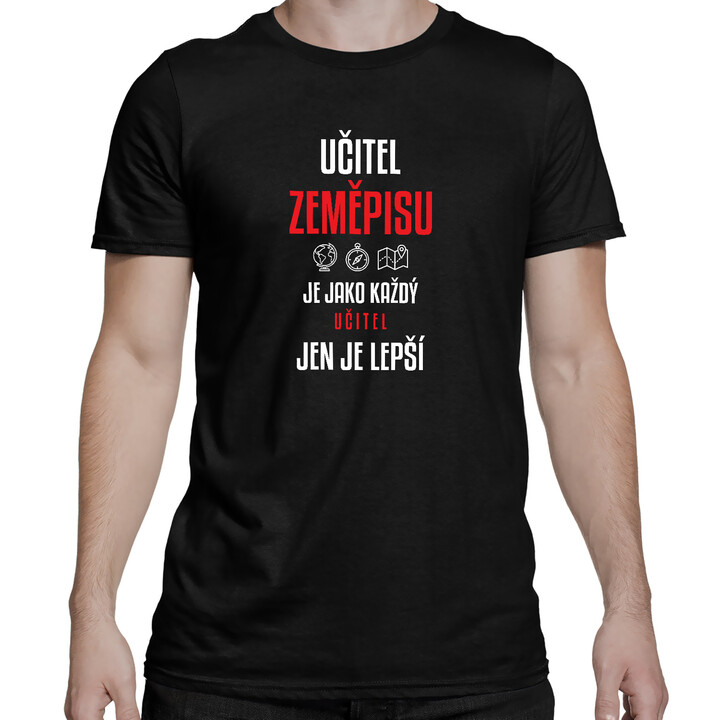 Učitel zeměpisu je jako každý učitel, jen je lepší - pánské tričko s potiskem