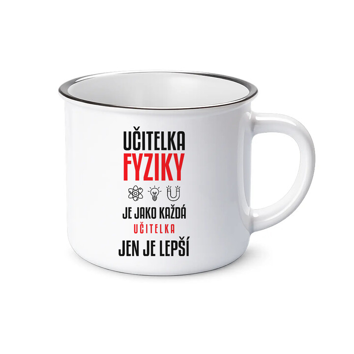 Učitelka fyziky je jako každá učitelka, jen je lepší - smaltovaný hrnek s potiskem