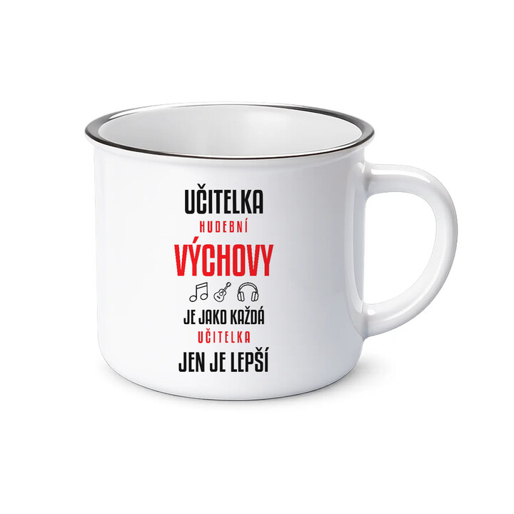 Učitelka hudební výchovy je jako každá učitelka, jen je lepší - smaltovaný hrnek s potiskem