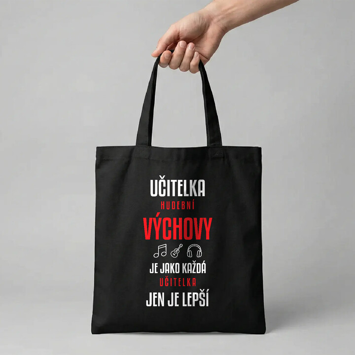 Učitelka hudební výchovy je jako každá učitelka, jen je lepší - taška s potiskem