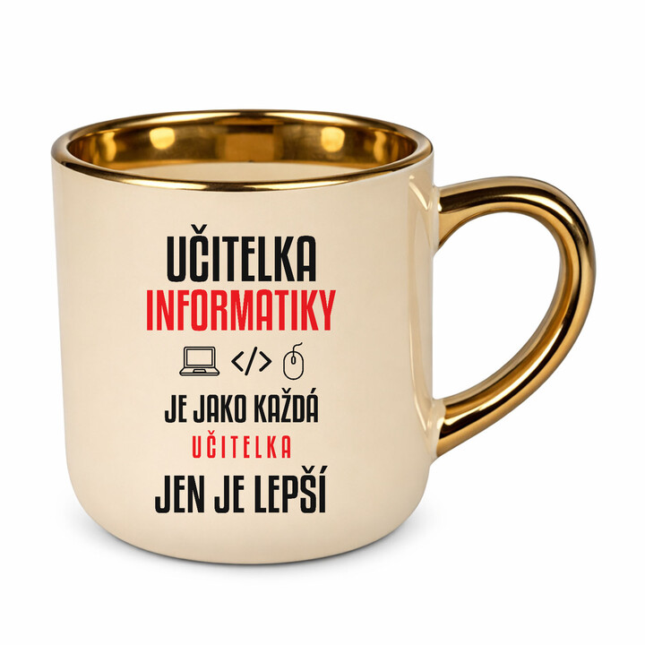 Učitelka informatiky je jako každá učitelka, jen je lepší - elegantní hrnek na dárek