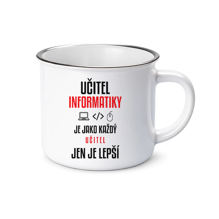 Učitel informatiky je jako každý učitel, jen je lepší - smaltovaný hrnek s potiskem