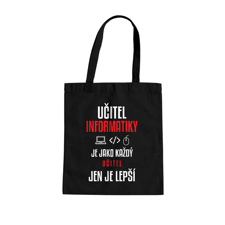 Učitel informatiky je jako každý učitel, jen je lepší - taška s potiskem
