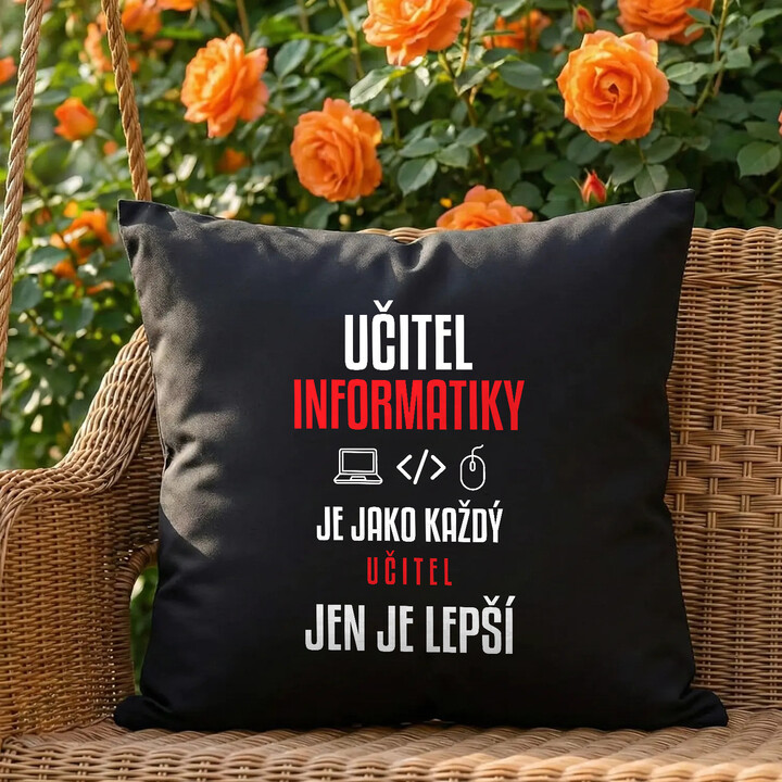 Učitel informatiky je jako každý učitel, jen je lepší - černý polštář s potiskem