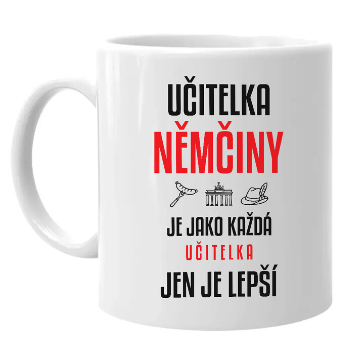 Učitelka němčiny je jako každá učitelka, jen je lepší - hrnek s potiskem