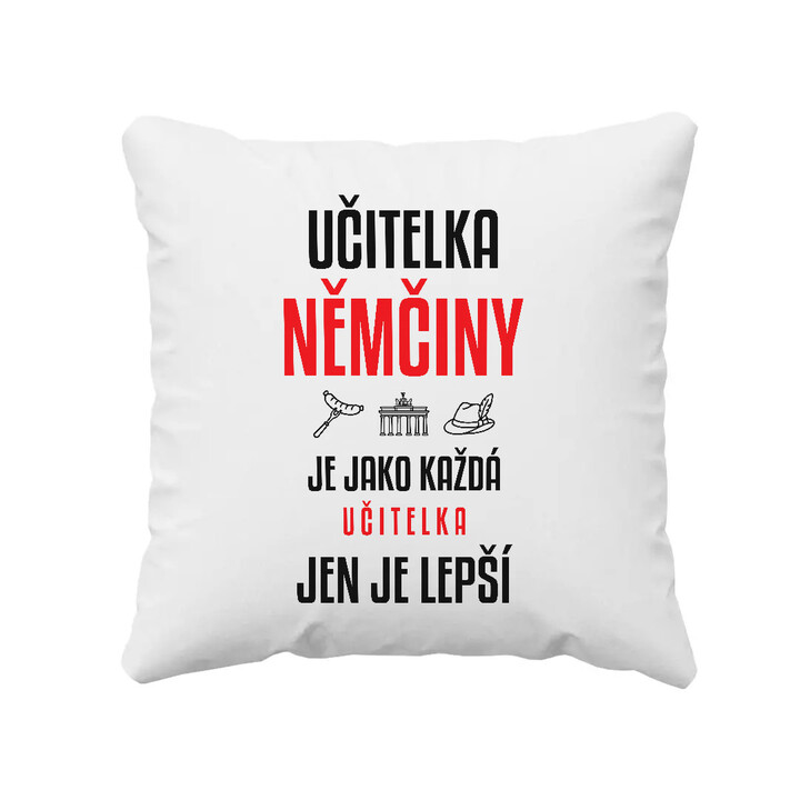 Učitelka němčiny je jako každá učitelka, jen je lepší - polštář s potiskem