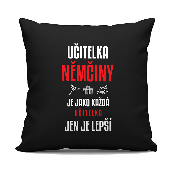 Učitelka němčiny je jako každá učitelka, jen je lepší - černý polštář s potiskem