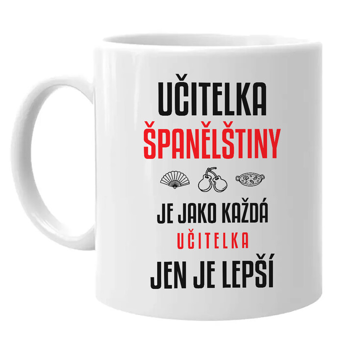 Učitelka španělštiny je jako každá učitelka, jen je lepší - hrnek s potiskem
