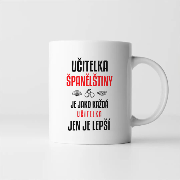 Učitelka španělštiny je jako každá učitelka, jen je lepší - hrnek s potiskem
