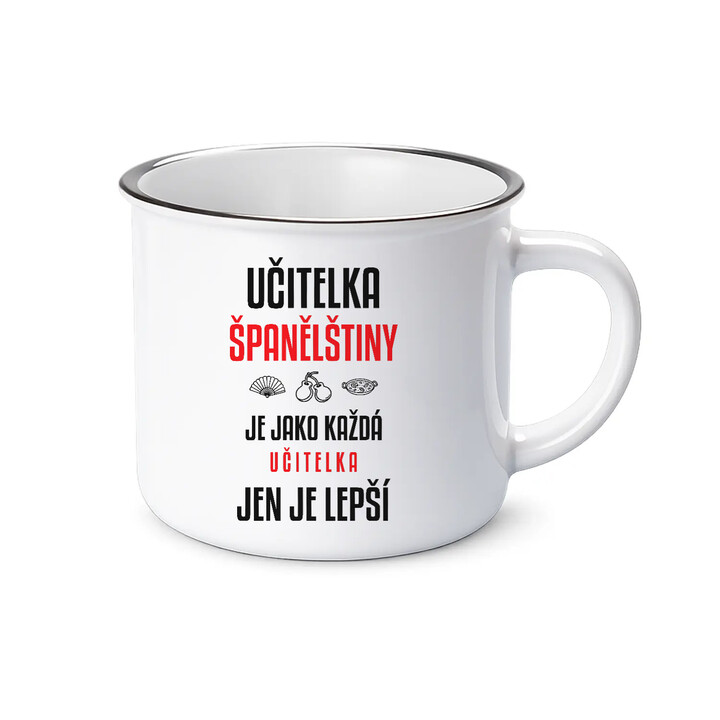 Učitelka španělštiny je jako každá učitelka, jen je lepší - smaltovaný hrnek s potiskem