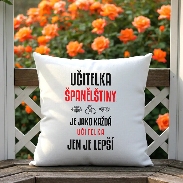 Učitelka španělštiny je jako každá učitelka, jen je lepší - polštář s potiskem
