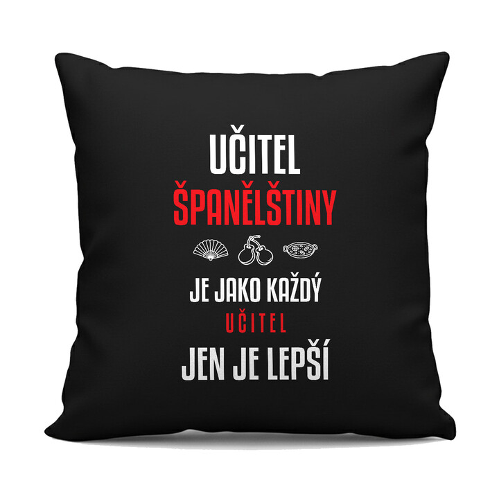 Učitel španělštiny je jako každý učitel, jen je lepší - černý polštář s potiskem