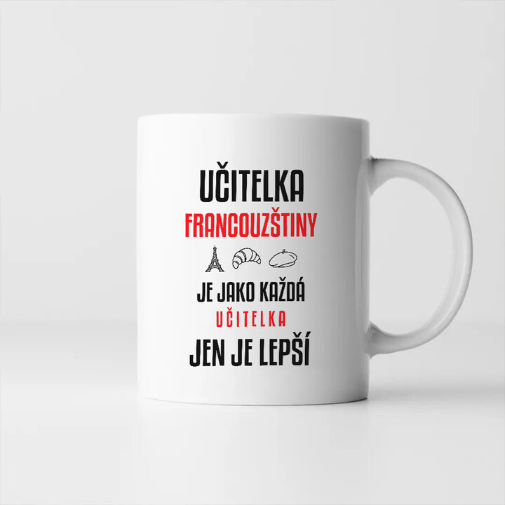 Učitelka francouzštiny je jako každá učitelka, jen je lepší - hrnek s potiskem