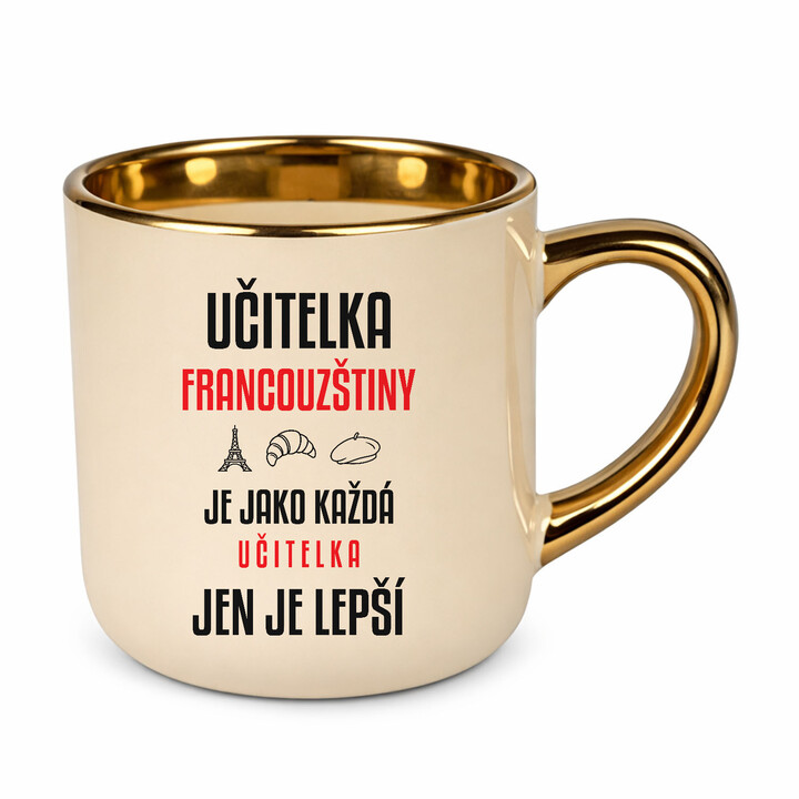 Učitelka francouzštiny je jako každá učitelka, jen je lepší - elegantní hrnek na dárek