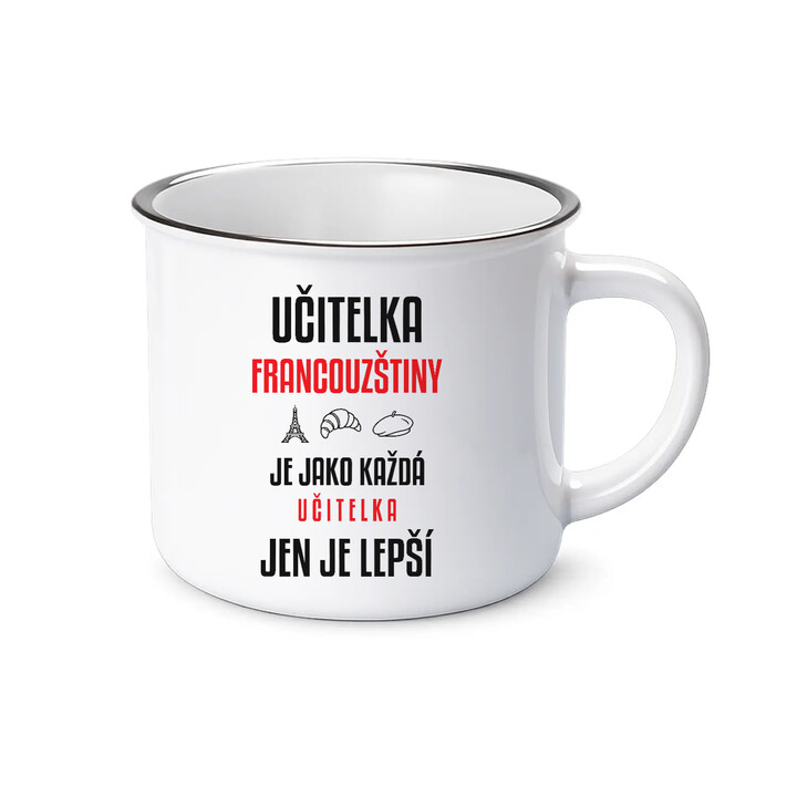 Učitelka francouzštiny je jako každá učitelka, jen je lepší - smaltovaný hrnek s potiskem