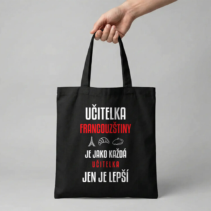 Učitelka francouzštiny je jako každá učitelka, jen je lepší - taška s potiskem
