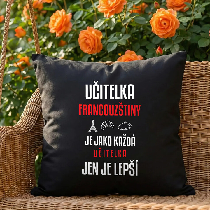 Učitelka francouzštiny je jako každá učitelka, jen je lepší - černý polštář s potiskem